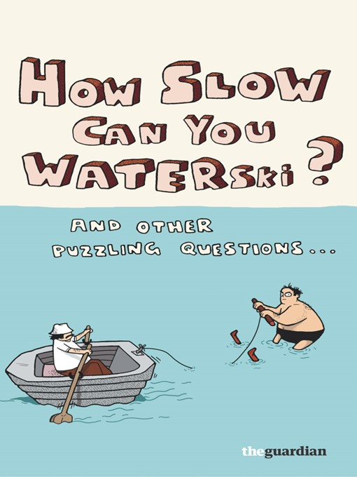 Title details for How Slow Can you Waterski? by Guardian News and Media Ltd - Available